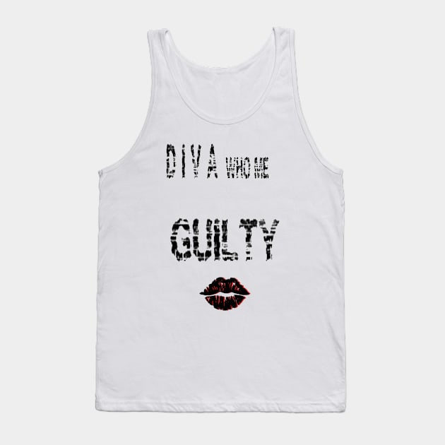 Diva who me ??? G U I L T Y Tank Top by Roxbuc